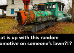 What is up with this locomotive on someone's lawn?